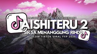 DJ AISHITERU 2 - SIKSA MENANGGUNG RINDU🎵 DJ TIKTOK TERBARU 2025🎵KUMPULAN DJ TIKTOK VIRAL FULL ALBUM