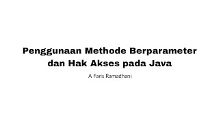 Penggunaan Method Berparameter & Hak Akses pada Java - A Faris Ramadhani