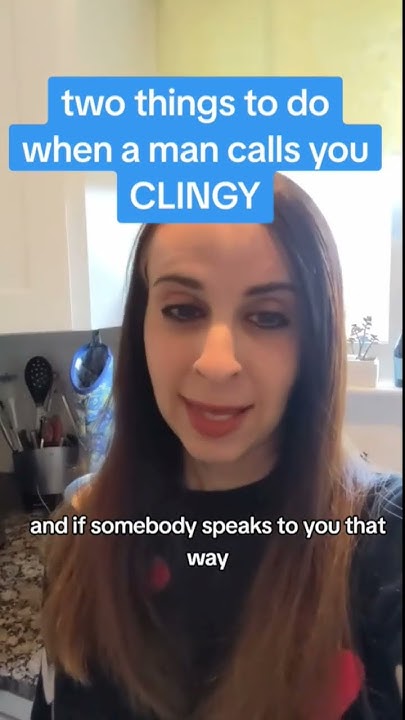 Two Things To Do When A Man Calls You Clingy YouTube two-things-to-do-when-a-man-calls-you-clingy-youtube