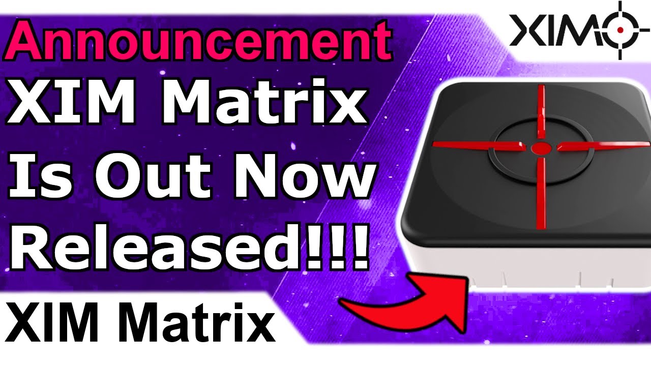 XIM Matrix Is Out Now!!! XIM Matrix Has Launched In The XIM Store - XIM  Matrix Release! 