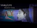 vampire music box (by Olivia Rodrigo)