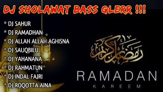 DJ SHOLAWAT BASS GLERR SPESIAL RAMADHAN FULL ALBUM !! DJ SAHUR - DJ RAMADHAN - DJ ALLAH AGHISNA