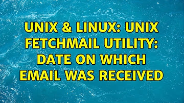 Unix & Linux: Unix Fetchmail Utility: date on which email was received