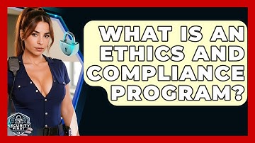 What Is An Ethics And Compliance Program? - SecurityFirstCorp.com