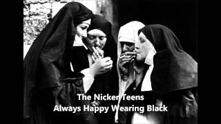 Video thumbnail of "Nicker Teens   Always Happy Wearing Black"