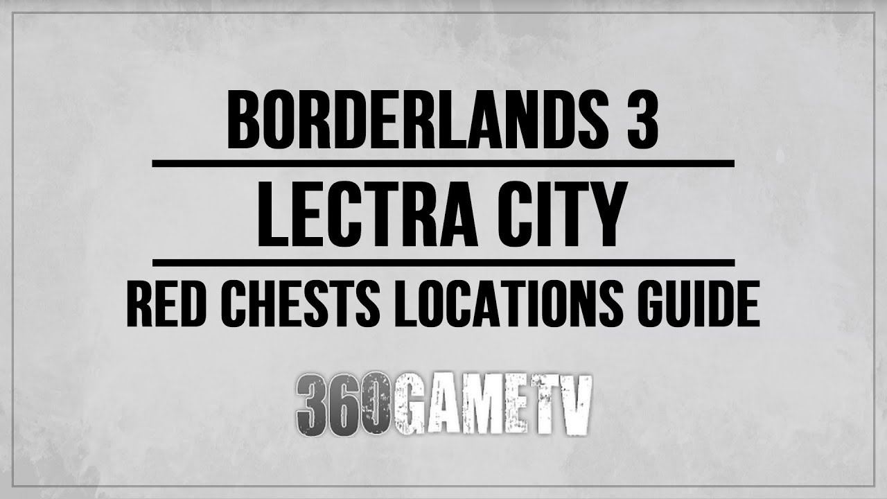 Borderlands 3 Lectra City Red Chests Locations - Red Chests Guides