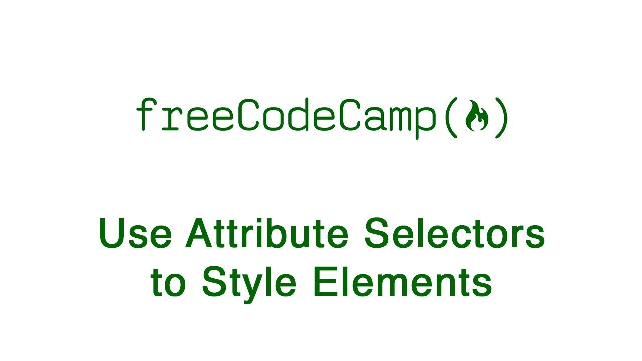 Basic CSS - Use Attribute Selectors to Style Elements - freeCodeCamp