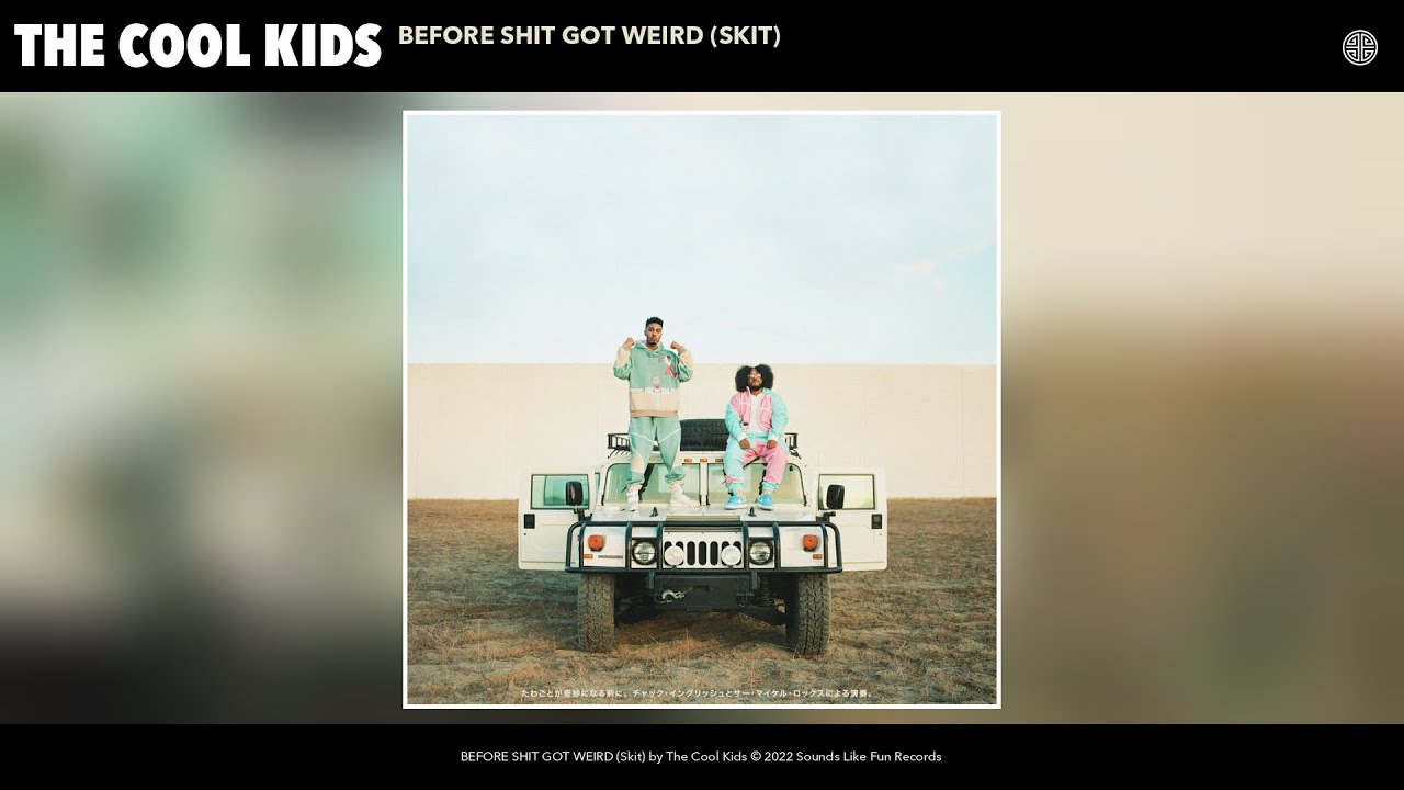 The Cool Kids - BEFORE SHIT GOT WEIRD (Skit) (Official Audio)