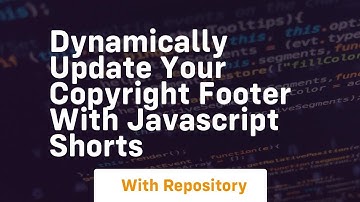 Dynamically update your copyright footer with javascript shorts