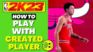 NBA 2K23 How to Play With Created Player