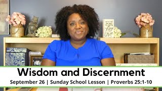 Sunday School Lesson at a Glance| September 26| Wisdom and Discernment Proverbs 25