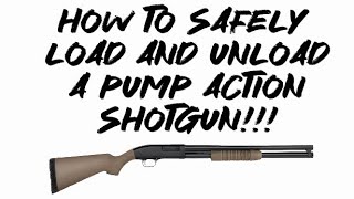 How to SAFELY load and unload a pump action shotgun!!!