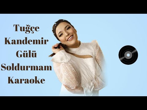 Tuğçe Kandemir-Gülü Soldurmam