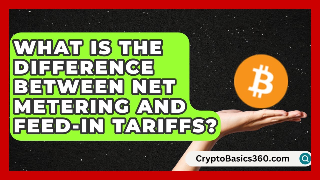 What Is the Difference Between Net Metering and Feed-In Tariffs? | Your Utilities Hub