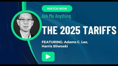 Ask Me Anything: The 2025 Tariffs [Webinar]