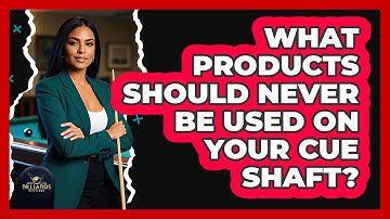 What Products Should Never Be Used on Your Cue Shaft?