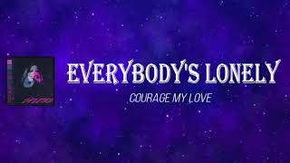 Courage My Love - Everybody's Lonely (Lyrics)