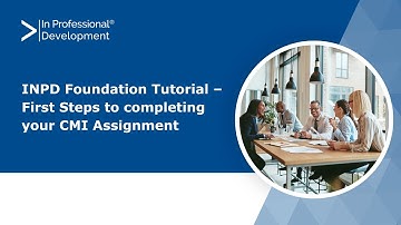 INPD Foundation Tutorial – First Steps to completing your CMI Assignment