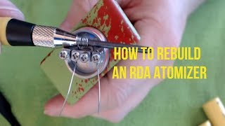 How to rebuild a RDA atomizer | Vaping 101 Profile