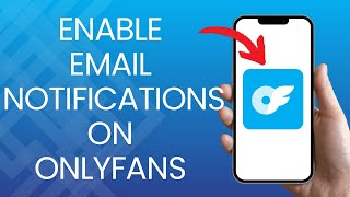 How to Enable Email Notifications on OnlyFans 2024?