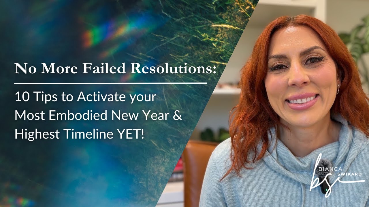No More Failed Resolutions: Activate your Most Embodied New Year & Highest Timeline YET!