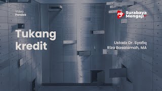Tukang kredit - Ustadz Dr. Syafiq Riza Basalamah, MA