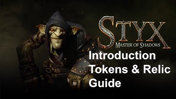 Styx: Master of Shadows - Introduction Tokens & Relic Guide