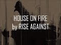 Rise Against - House On Fire (Lyrics On-Screen)