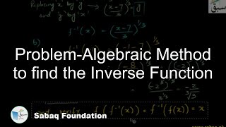 Problem-Algebraic Method to find the Inverse Function, Math Lecture | Sabaq.pk