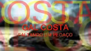 FALTANDO UM PEDAÇO   Gal Costa