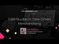 Case Studies in Data Driven Merchandising