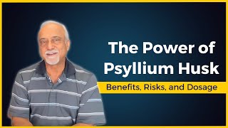 The Power Of Psyllium Husk Benefits, Risks, And Dosage Dr. Virender Sodhi