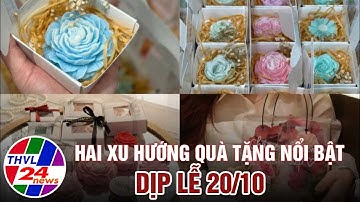 Hai xu hướng quà tặng nổi bật dịp lễ 20/10