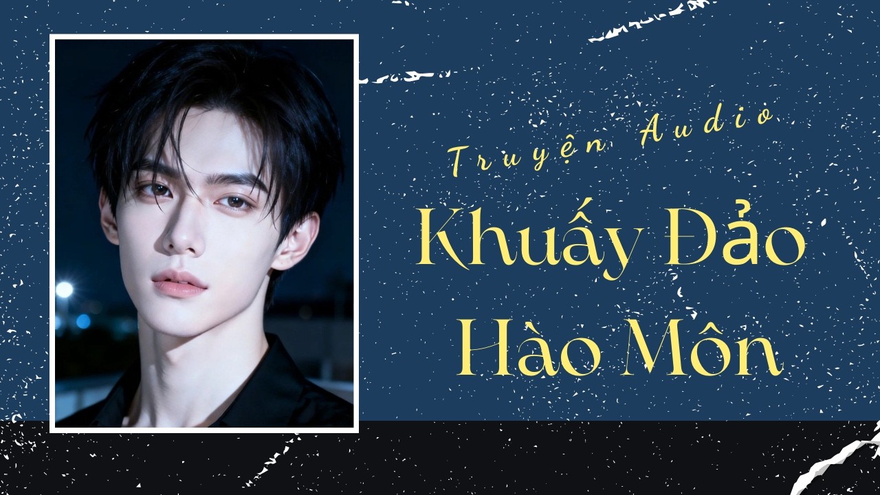 Truyện Audio | Khuấy Đảo Hào Môn | Trần Thiên Minh