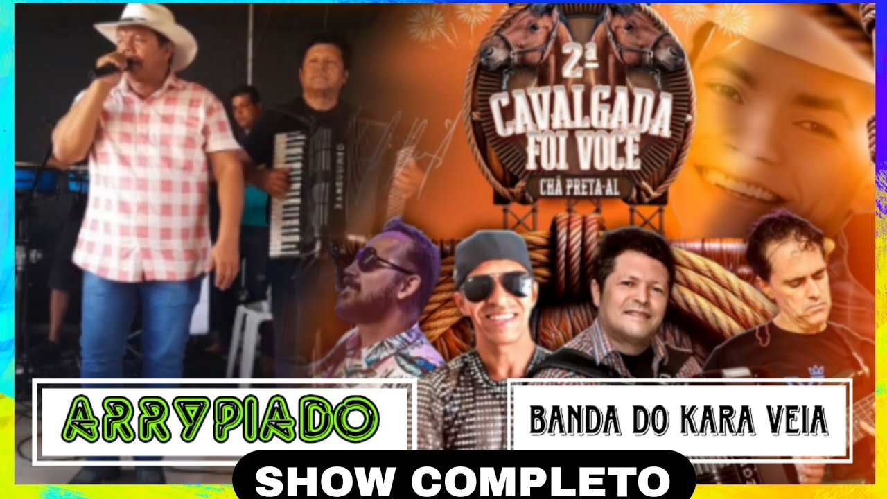 Arrypiado e a Banda do KARA VEIA, Ao Vivo em Chã Preta 2ª Cavagada Foi Você