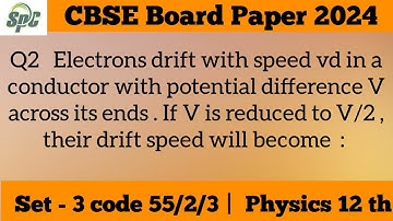 Q2 Electrons drift with speed vd in a conductor with potential difference V across its ends . If V i