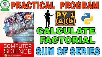 12th Computer Science Practical Program Exercise 1Calculate Factorial and Sum of Series
