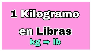 💥 Cuántas Libras tiene un Kilogramo | Conversiones kg ➡ lb