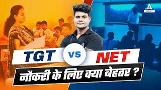 TGT Vs NET | नौकरी के लिए क्या बेहतर ??