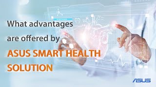 ASUS Smart Healthcare Solutions  | ASUS