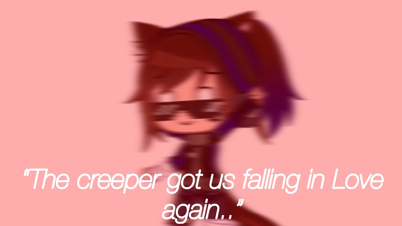 “The creeper got us falling in love again..”Sheetpost YouTube