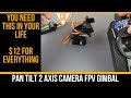 I LOVE THIS THING ITS ONLY $12 // Pan Tilt 2 Axis Camera FPV Gimbal