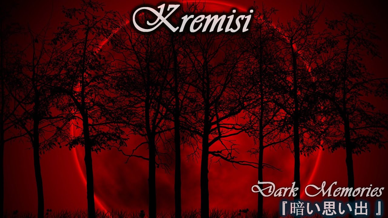 Kremisi - 暗い思い出 [Dark Memories] - REMASTER 2020