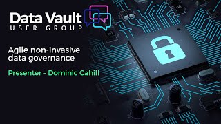 Agile non-invasive data governance with Dominic Cahill