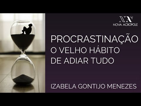 Vídeo: Procrastinação - O Fenômeno De Adiar As Coisas Para Depois