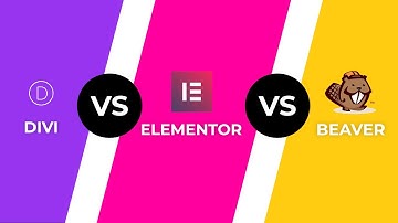 Elementor Vs Divi Builder Vs Beaver Builder: Ultimate Comparison 🤔