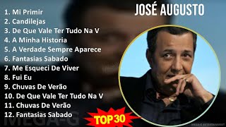 J O S É A U G U S T O Mix 30 Grandes Exitos ~ 1990S Music ~ Top Latin Pop, Latin, Brazilian Trad...