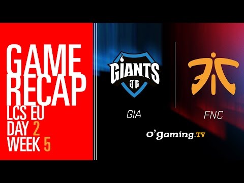 Game Recap - LCS EU W5D2 - Giants vs Fnatic