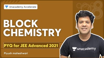 Block Chemistry | PYQ for JEE Advanced 2021 | Piyush Maheshwari | Accelerate