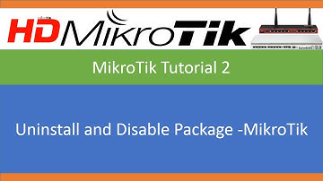 Uninstall and Disable Package  MikroTik
